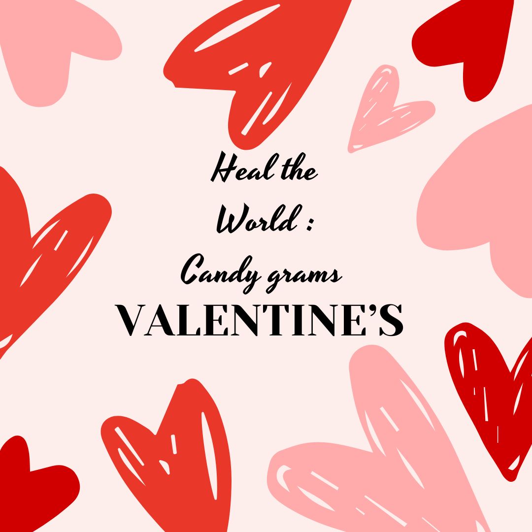 Celebrate the Valentines Day season with the Heal the World club by purchasing candy grams to send to people you appreciate. (Image created in Canva by Kelsey Sweet). 